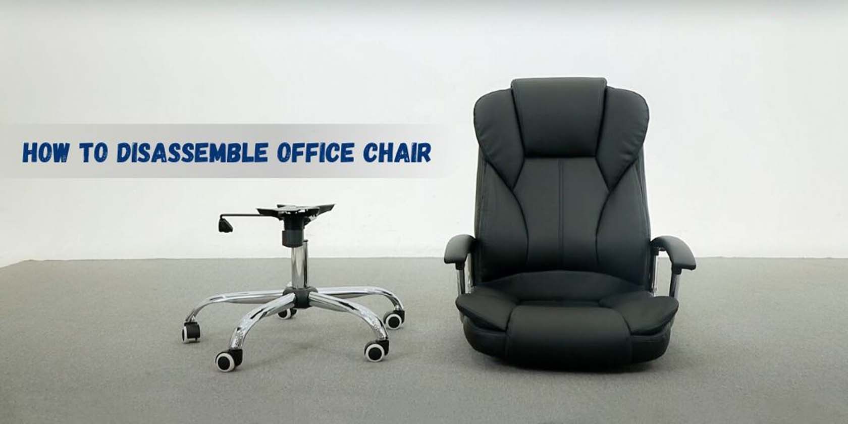 How To Disassemble An Office Chair